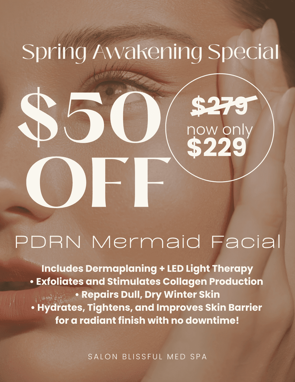 $50 off PDRN Mermaid Facial, including dermaplaning and LED light therapy.