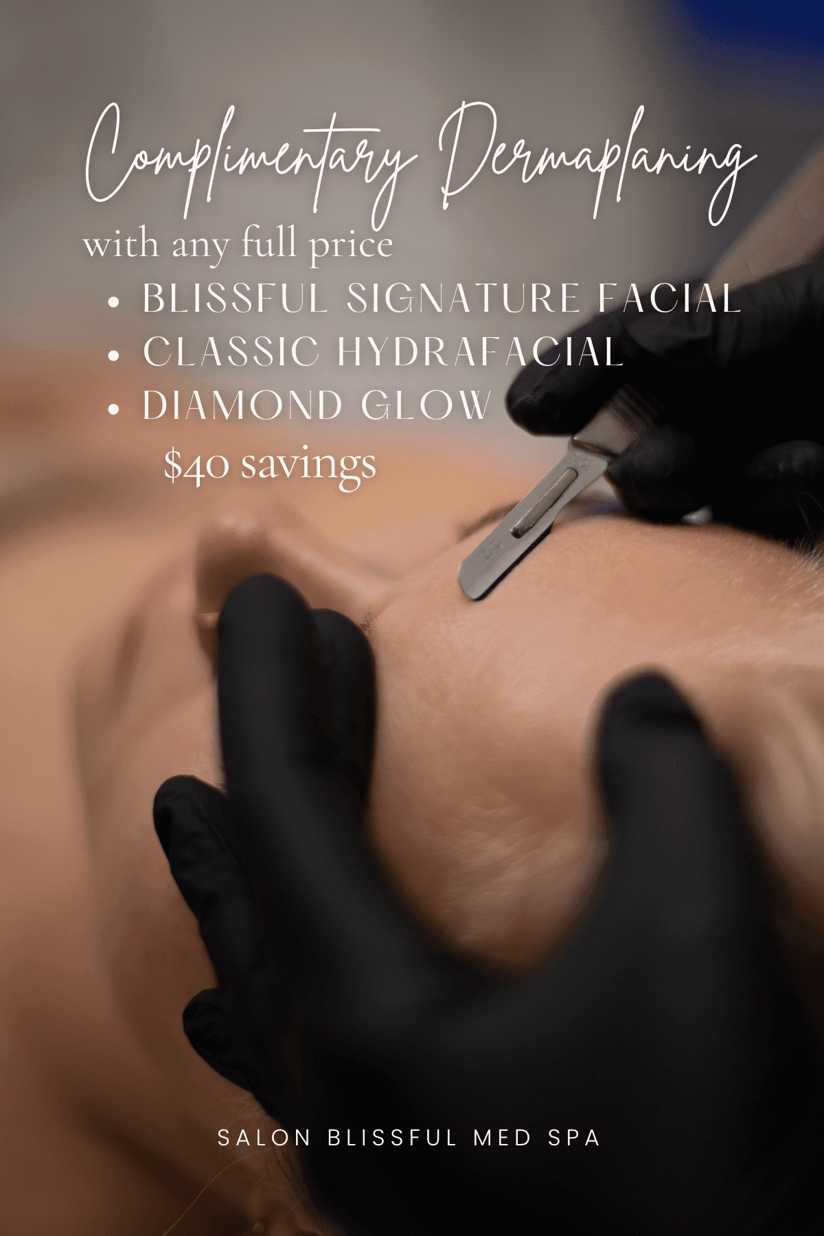 Free dermaplaning with full-price facial options at Salon Blissful Med Spa.